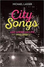 City Songs and American Life 1900-1950