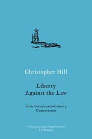 Liberty Against the Law- Some Seventeenth-Century Controversies