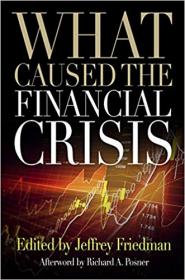 What Caused the Financial Crisis, 1st Edition