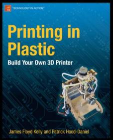 Printing in Plastic- Build Your Own 3D Printer