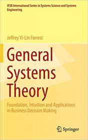 General Systems Theory- Foundation, Intuition and Applications in Business Decision Making