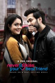 Never Kiss Your Best Friend (2020)  S01 Hindi Complete Zee5 Web Seriies 500MB