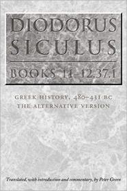Diodorus Siculus, Books 11-12 37 1- Greek History, 480-431 BC-the Alternative Version