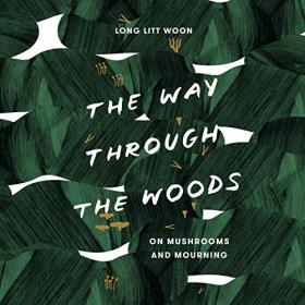 Litt Woon Long - 2019 - The Way Through the Woods (Memoirs)