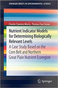 Nutrient Indicator Models for Determining Biologically Relevant Levels- A case study based on the Corn Belt and Northern