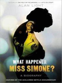 What Happened, Miss Simone-- A Biography