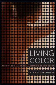 Living Color- The Biological and Social Meaning of Skin Color