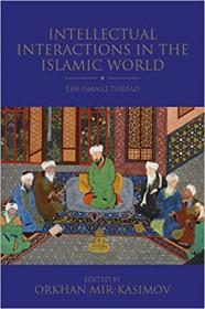 Intellectual Interactions in the Islamic World- The Ismaili Thread