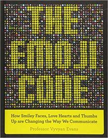 The Emoji Code- How Smiley Faces, Love Hearts and Thumbs Up are Changing the Way We Communicate (EPUB)