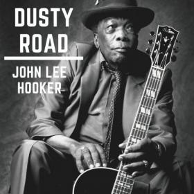 John Lee Hooker - Dusty Road (2020) [FLAC]