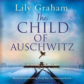 Lily Graham - 2019 - The Child of Auschwitz (Historical Fiction)