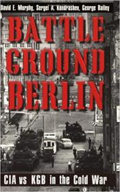 Battleground Berlin- CIA vs  KGB in the Cold War