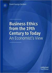 Business Ethics from the 19th Century to Today- An Economist's View