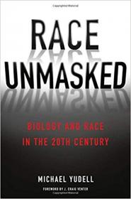 Race Unmasked- Biology and Race in the Twentieth Century