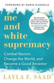 Me and White Supremacy- Combat Racism, Change the World, and Become a Good Ancestor