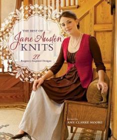 The Best Of Jane Austen Knits - 27 Regency-Inspired Designs