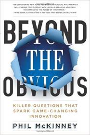 Beyond the Obvious- Killer Questions That Spark Game-Changing Innovation