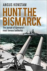 Hunt the Bismarck- The pursuit of Germany's most famous battleship