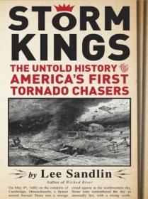 Storm Kings- The Untold History of America's First Tornado Chasers