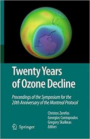 Twenty Years of Ozone Decline- Proceedings of the Symposium for the 20th Anniversary of the Montreal Protocol