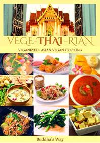 Vege -Thai - Rian Veganized - Asian Vegan Cooking- Bundle Includes Vietnam Vegan - Thai Restaurant Recipes