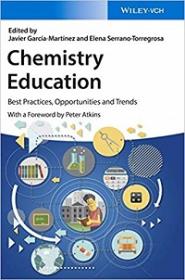 Chemistry Education - Best Practices, Opportunities and Trends