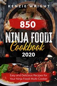Ninja Foodi Cookbook 2020- 850 Easy and Delicious Recipes for Your Ninja Foodi Multi-Cooker