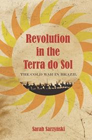 Revolution in the Terra do Sol- The Cold War in Brazil (EPUB)