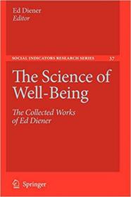 The Science of Well-Being- The Collected Works of Ed Diener (Social Indicators Research Series)