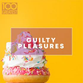 VA - 100 Greatest Guilty Pleasures: Cheesy Pop Hits (2020) Mp3 320kbps [PMEDIA] ⭐️
