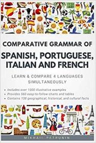 Comparative Grammar of Spanish, Portuguese, Italian and French - Learn & Compare 4 Languages Simultaneously