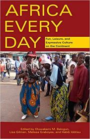 Africa Every Day- Fun, Leisure, and Expressive Culture on the Continent
