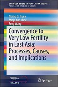 Convergence to Very Low Fertility in East Asia- Processes, Causes, and Implications