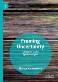 Framing Uncertainty- Computer Game Epistemologies