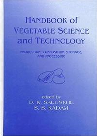 Handbook of Vegetable Science and Technology- Production, Compostion, Storage, and Processing