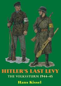 Hitler's Last Levy- The Volkssturm 1944-45