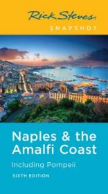 Rick Steves Snapshot Naples & the Amalfi Coast- Including Pompeii (Rick Steves Travel Guide), 6th Edition
