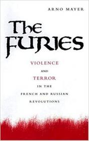 The Furies- Violence and Terror in the French and Russian Revolutions