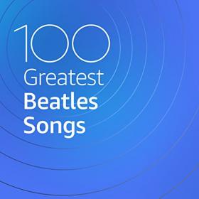 VA - 100 Greatest Beatles Songs (2020) Mp3 320kbps [PMEDIA] ⭐️