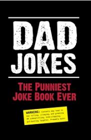 Dad Jokes - The Punniest Joke Book Ever