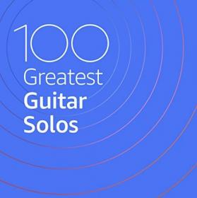 VA - 100 Greatest Guitar Solos (2020) MP3