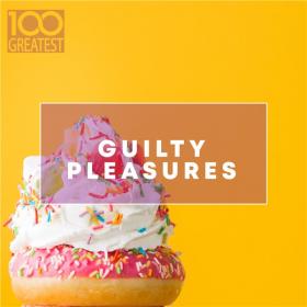 VA - 100 Greatest Guilty Pleasures Cheesy Pop Hits (2020) MP3