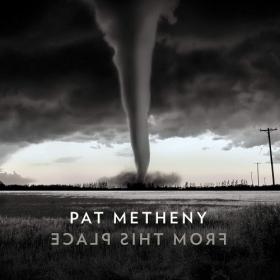 Pat Metheny - From This Place (2020) [320]
