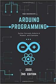 Arduino programming- Syntax, Concepts, Arduino & Proteus and Examples - 3nd Edition