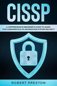 CISSP- A Comprehensive Beginner's Guide to Learn the Fundamentals of Information System Security for CISSP Exam