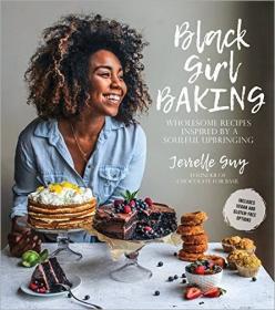 Black Girl Baking- Wholesome Recipes Inspired by a Soulful Upbringing [True EPUB]