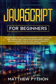 JavaScript for beginners- The simplified for absolute beginners guide to learn and understand computer