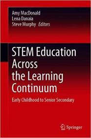 STEM Education Across the Learning Continuum- Early Childhood to Senior Secondary