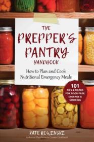 The Prepper's Pantry Handbook- How to Plan and Cook Nutritional Emergency Meals