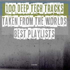 100 Deep Tech Tracks Taken From The Worlds Best Playlists